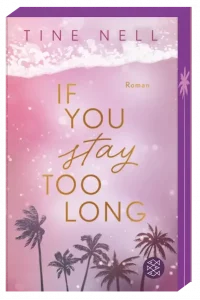 If you stay too long-Cover vom Buch von Autorin Tine Nell